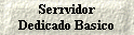 Serrvidor 
 Dedicado Basico