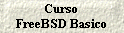 Curso 
 FreeBSD Basico